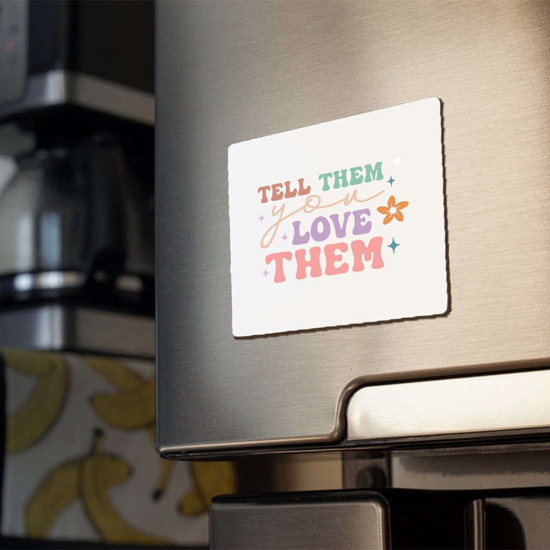 Magnets Tell Them You Love Them