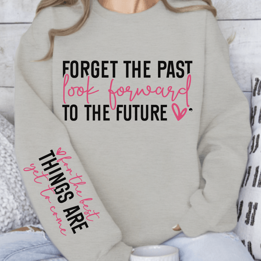 Sweatshirt Unisex Forget the past look forward