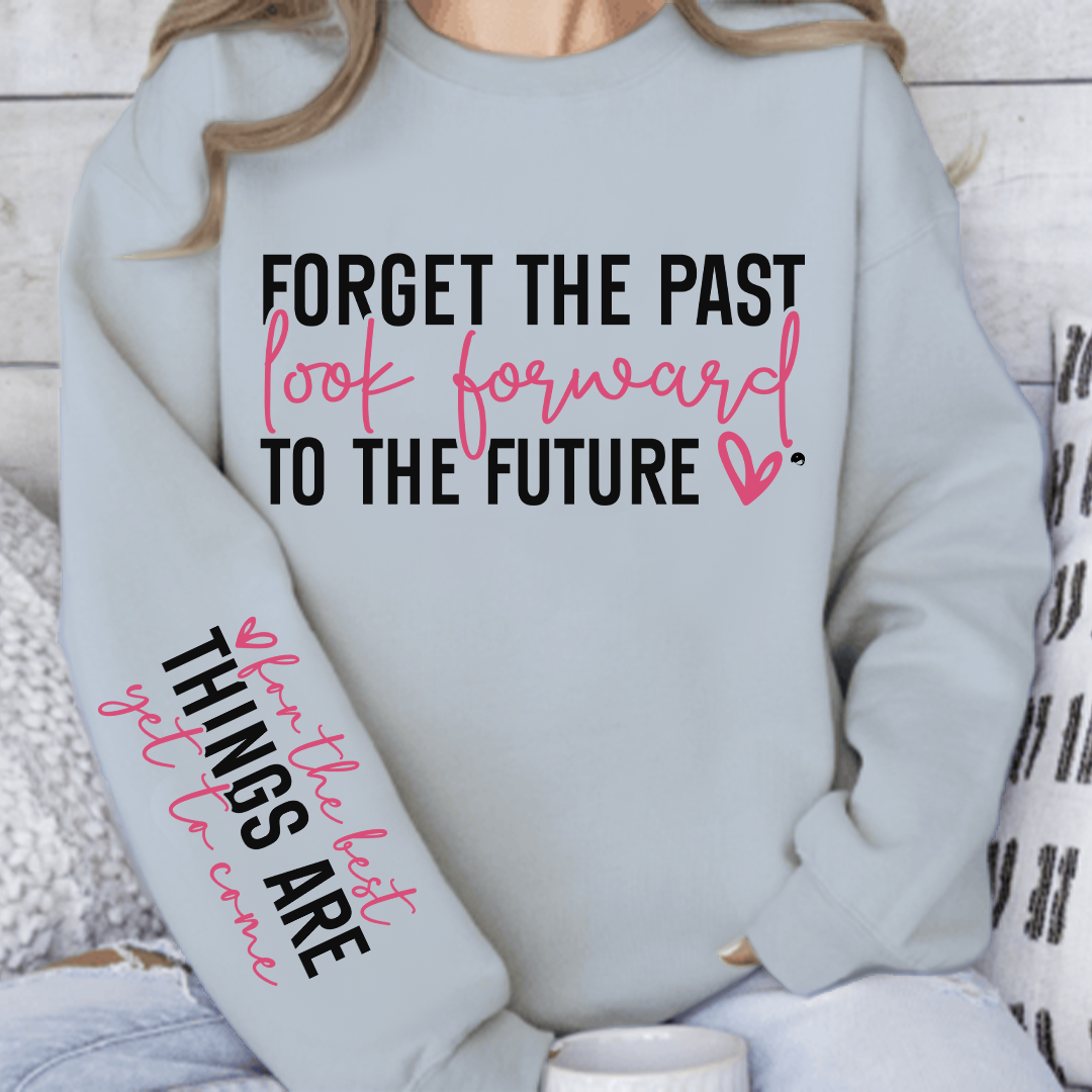 Sweatshirt Unisex Forget the past look forward