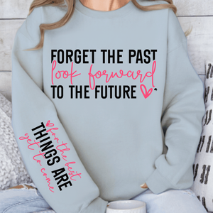 Sweatshirt Unisex Forget the past look forward