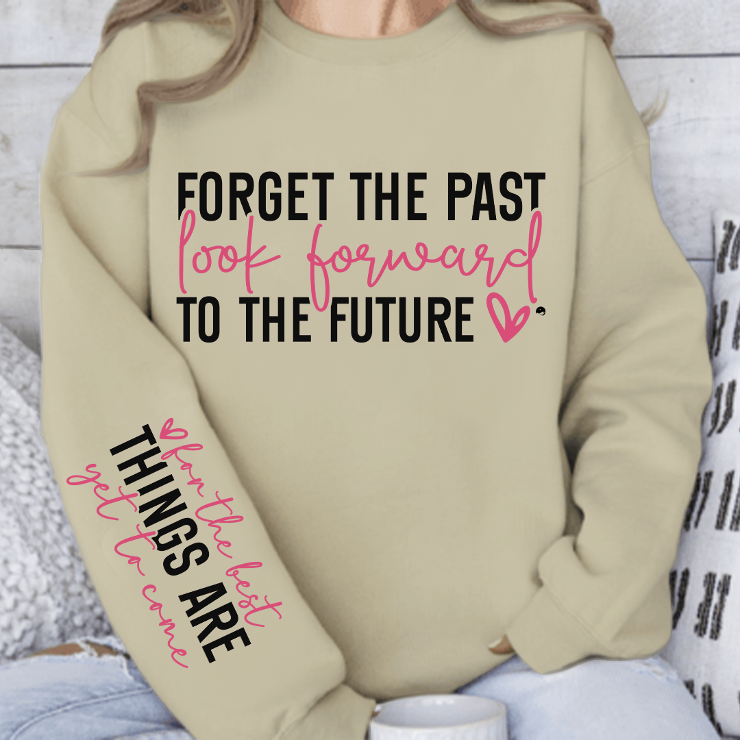 Sweatshirt Unisex Forget the past look forward