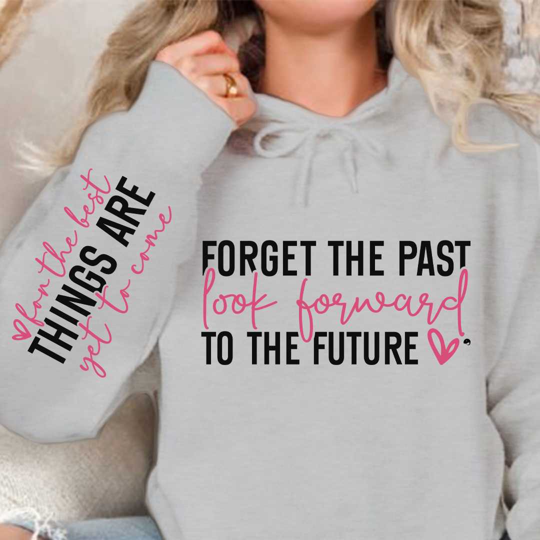 Hoodie Unisex Forget the past look forward