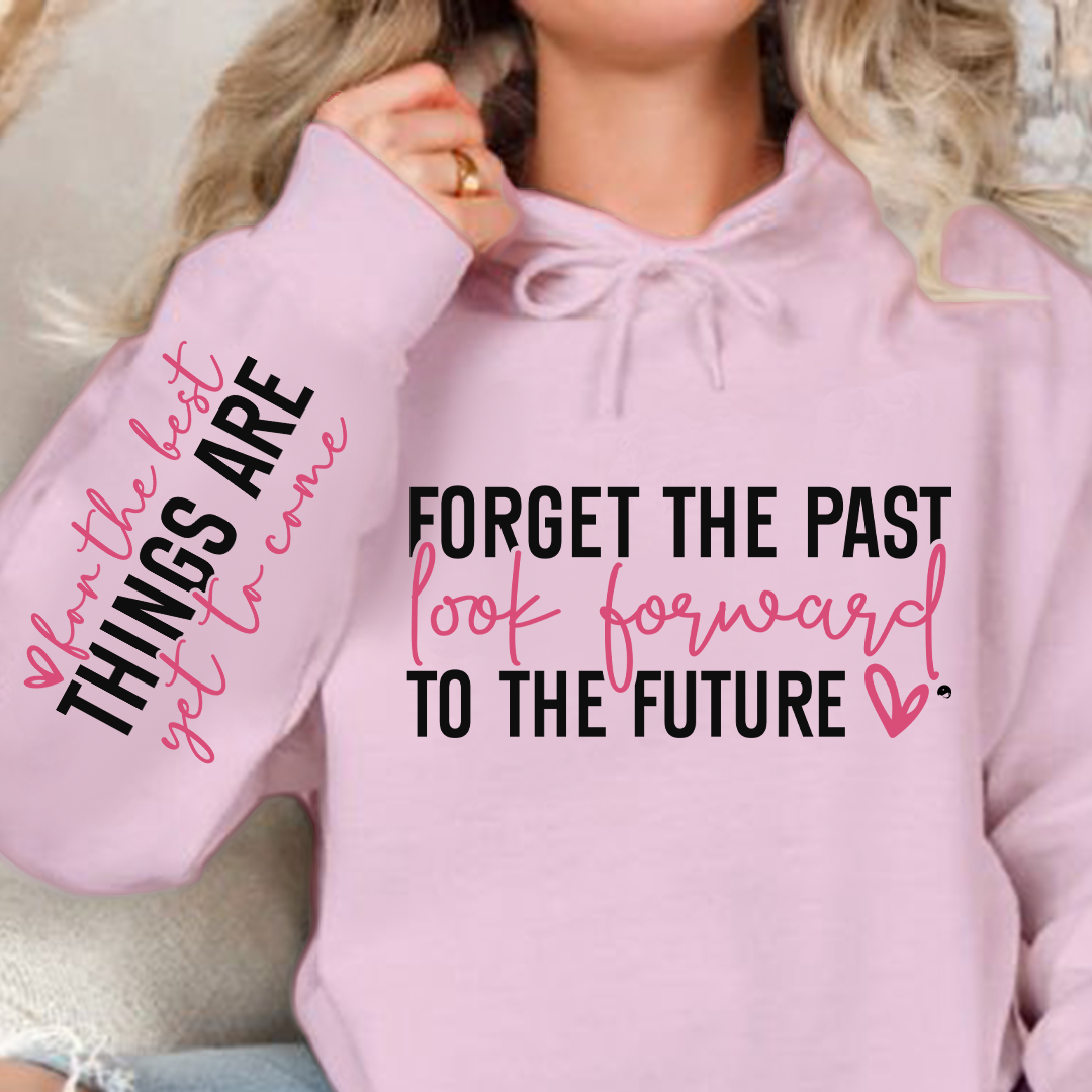 Hoodie Unisex Forget the past look forward