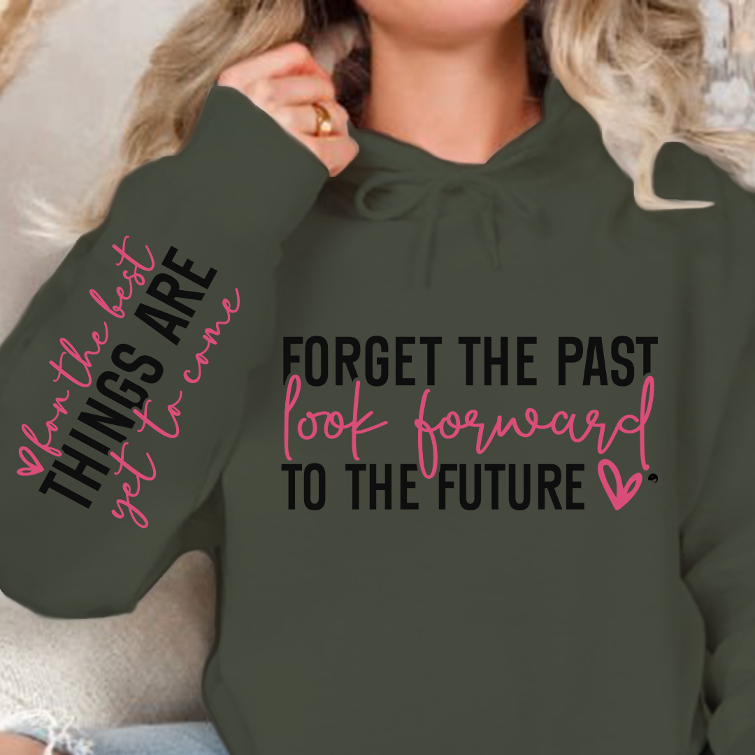 Hoodie Unisex Forget the past look forward