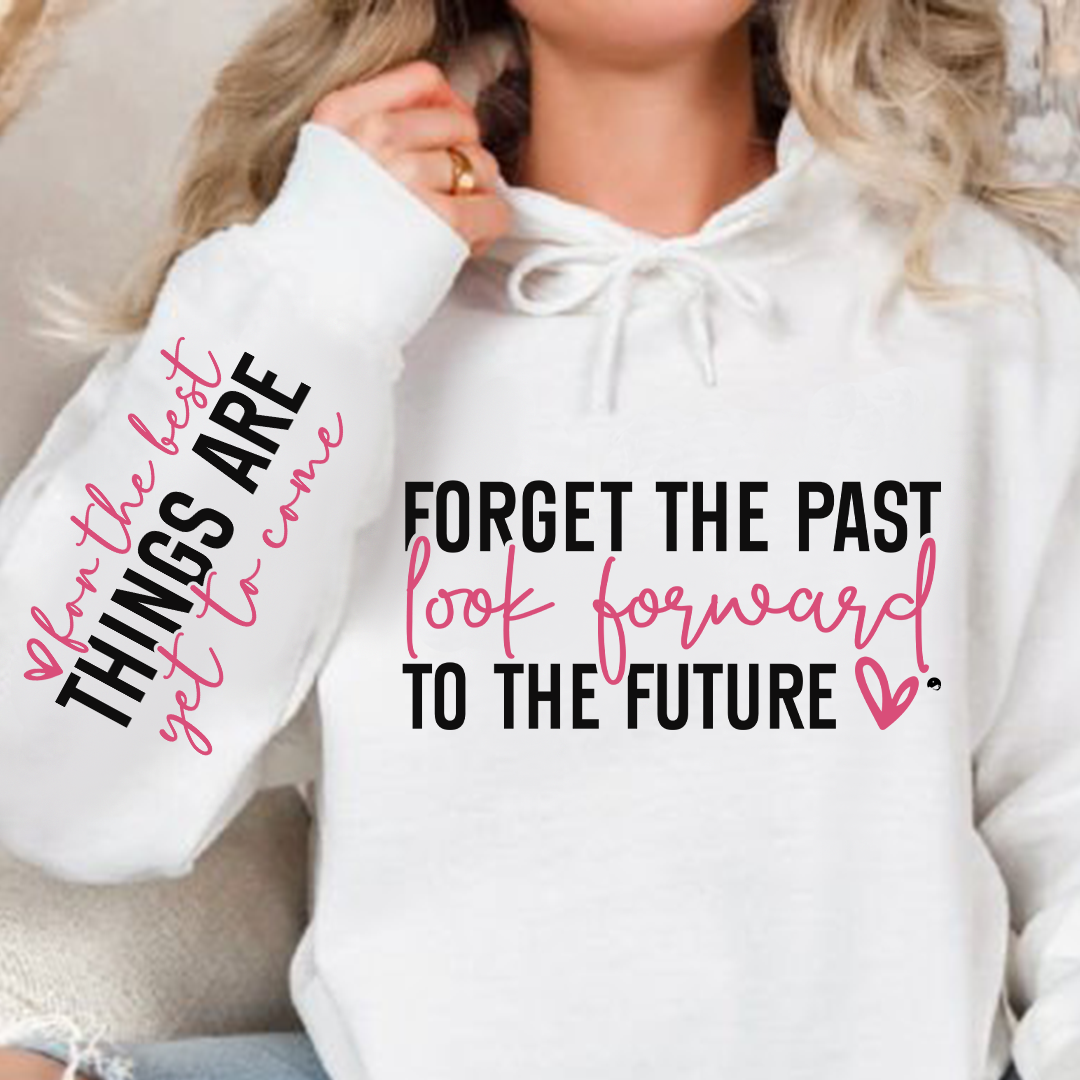 Hoodie Unisex Forget the past look forward