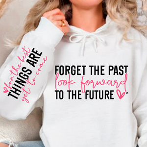Hoodie Unisex Forget the past look forward