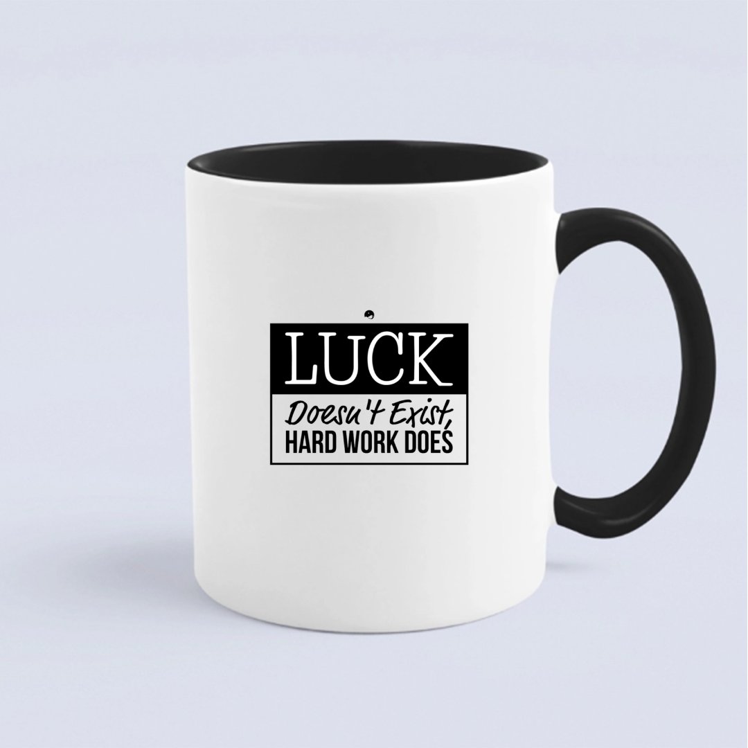 Mug Luck Doesn't Exist, Hard Work Does
