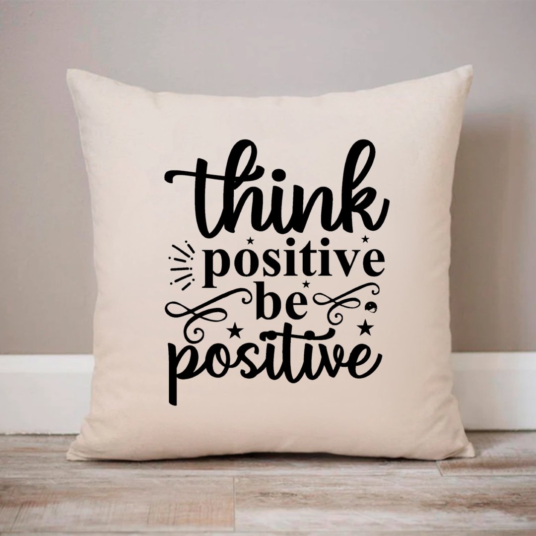 Pillow Case Think Positive Be Positive