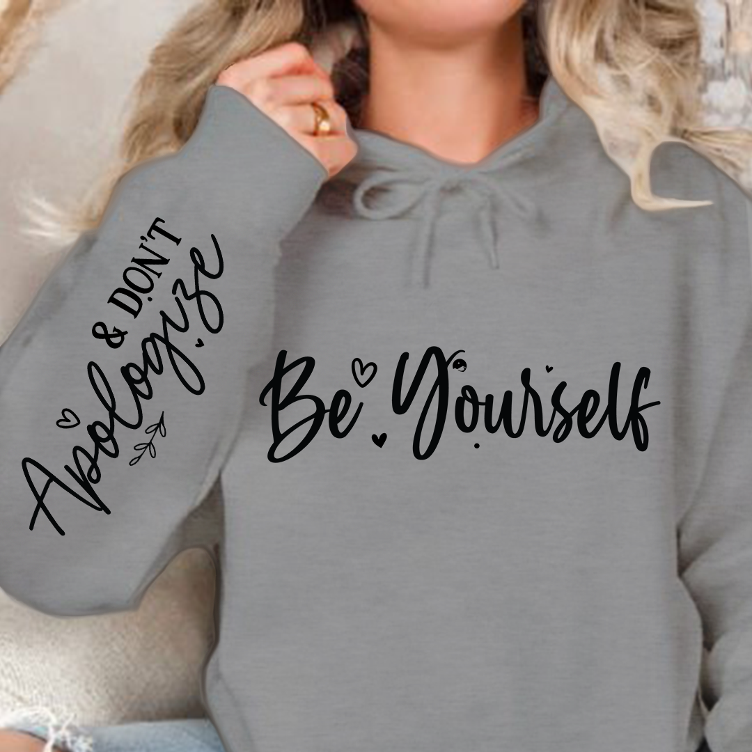 Hoodie Unisex Be Yourself, And Dont Apologize