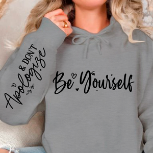 Hoodie Unisex Be Yourself, And Dont Apologize