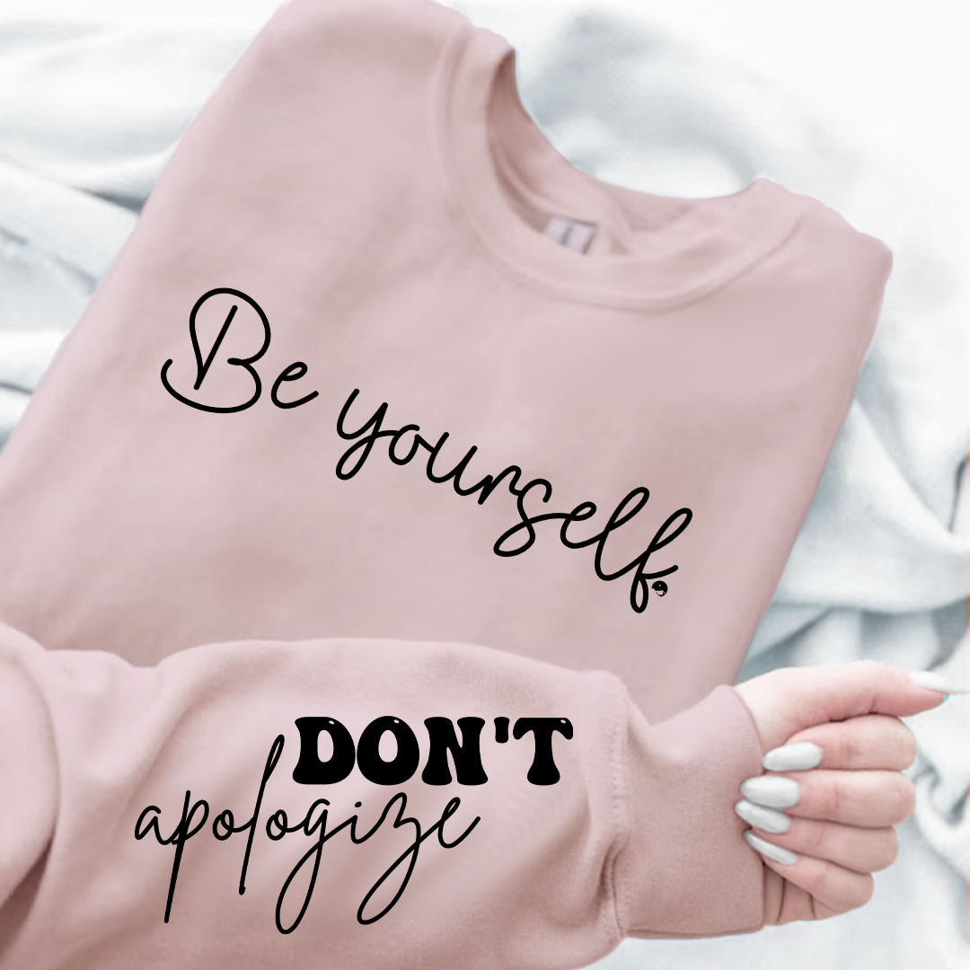 Sweatshirt Unisex Be Yourself Don't Apologize