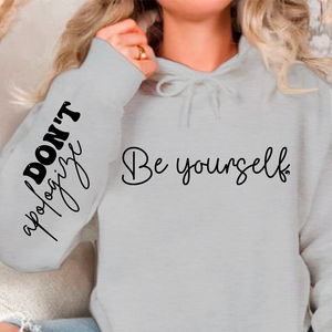 Hoodie Unisex Be Yourself Don't Apologize