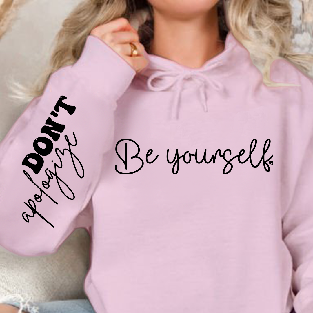 Hoodie Unisex Be Yourself Don't Apologize