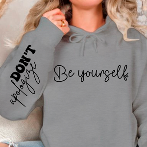 Hoodie Unisex Be Yourself Don't Apologize