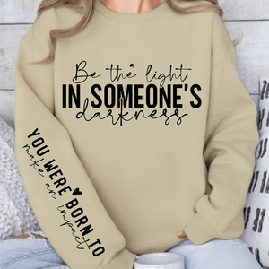 Sweatshirt Unisex Be the light in someone's darkness