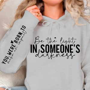 Hoodie Unisex Be the light in someone's darkness