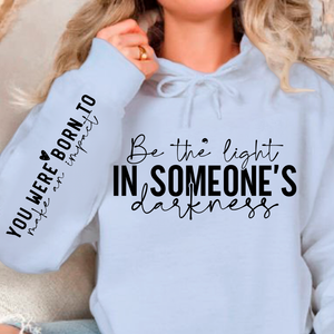 Hoodie Unisex Be the light in someone's darkness