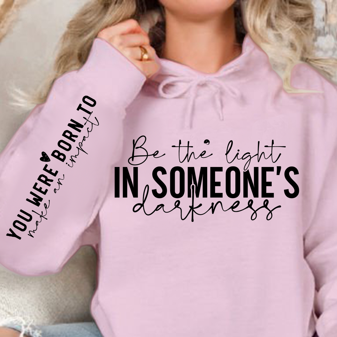 Hoodie Unisex Be the light in someone's darkness