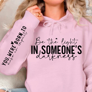 Hoodie Unisex Be the light in someone's darkness