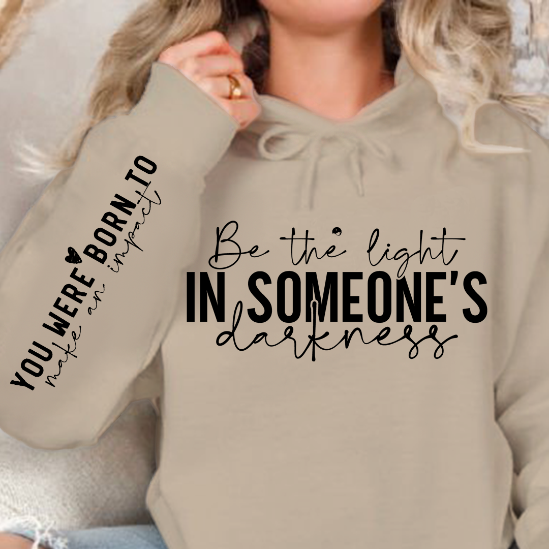 Hoodie Unisex Be the light in someone's darkness