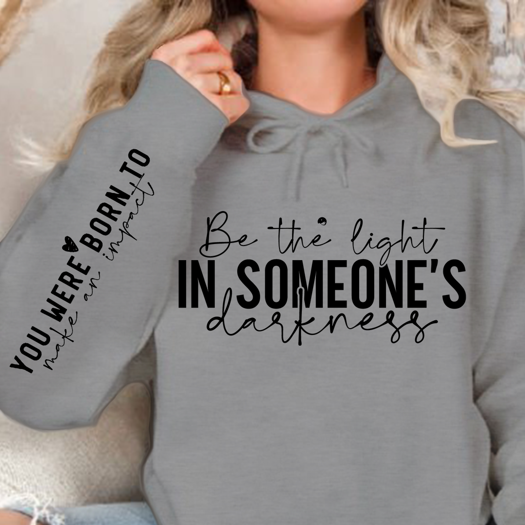 Hoodie Unisex Be the light in someone's darkness