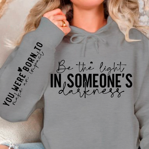 Hoodie Unisex Be the light in someone's darkness