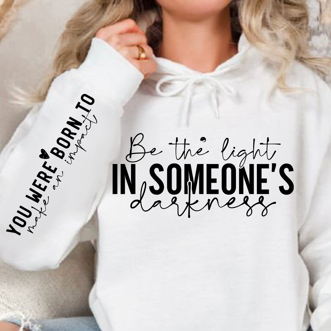 Hoodie Unisex Be the light in someone's darkness