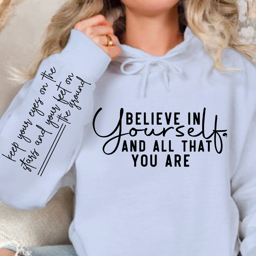 Hoodie Unisex Believe in yourself and all that you are