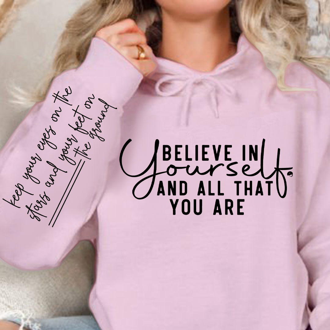 Hoodie Unisex Believe in yourself and all that you are