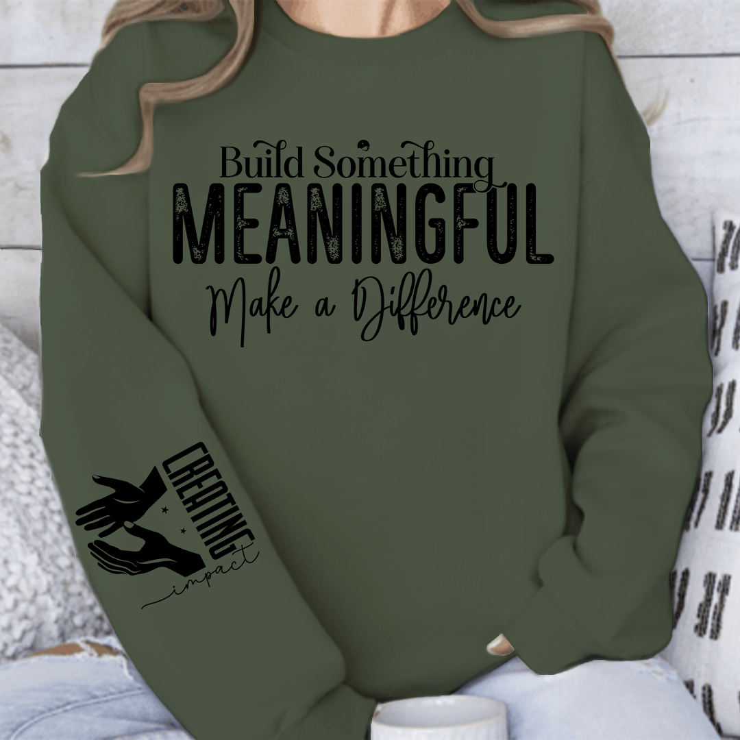 Sweatshirt Unisex Build Something Meaningful