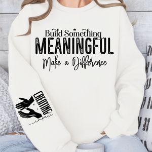 Sweatshirt Unisex Build Something Meaningful