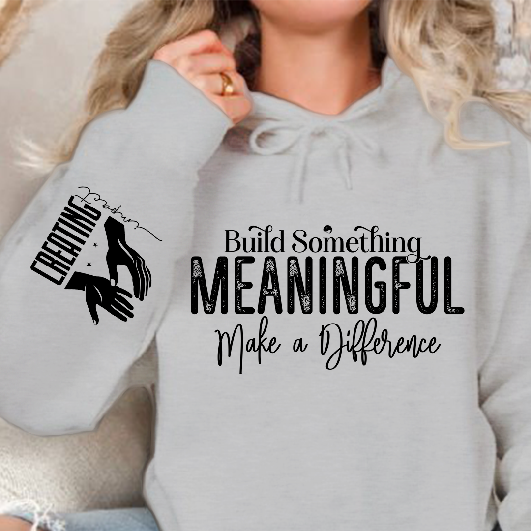 Hoodie Unisex Build Something Meaningful