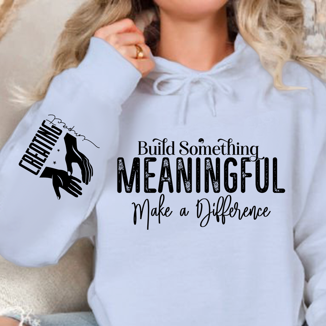 Hoodie Unisex Build Something Meaningful