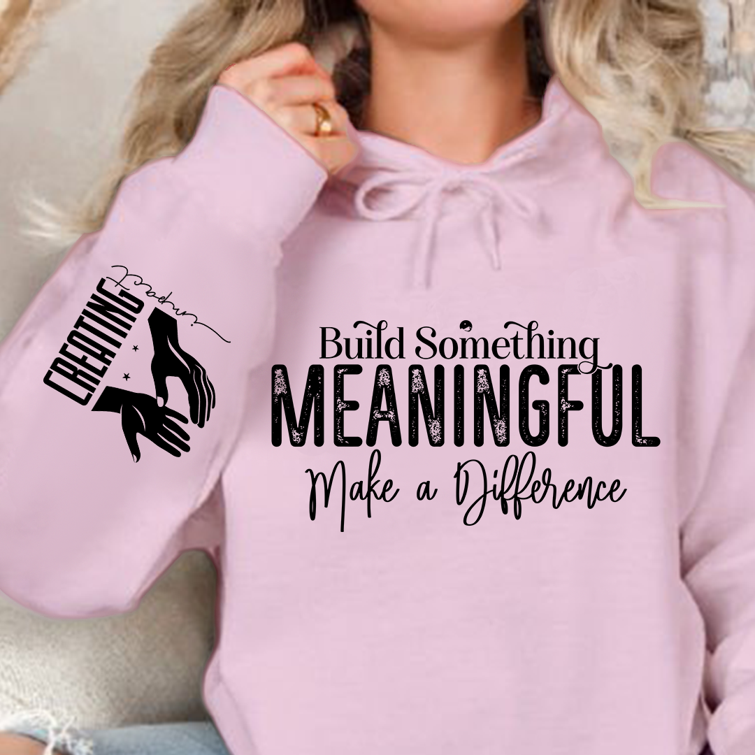 Hoodie Unisex Build Something Meaningful
