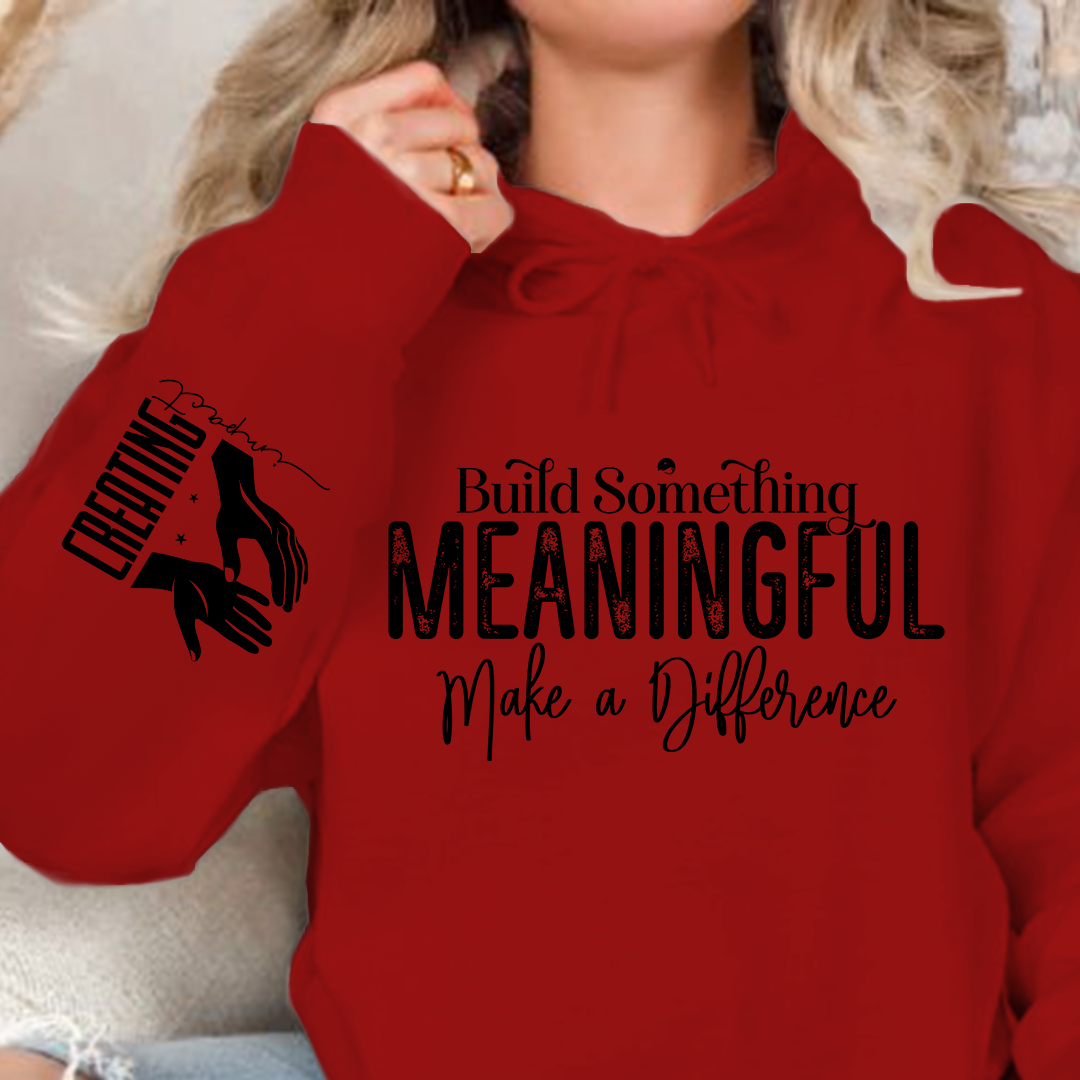 Hoodie Unisex Build Something Meaningful