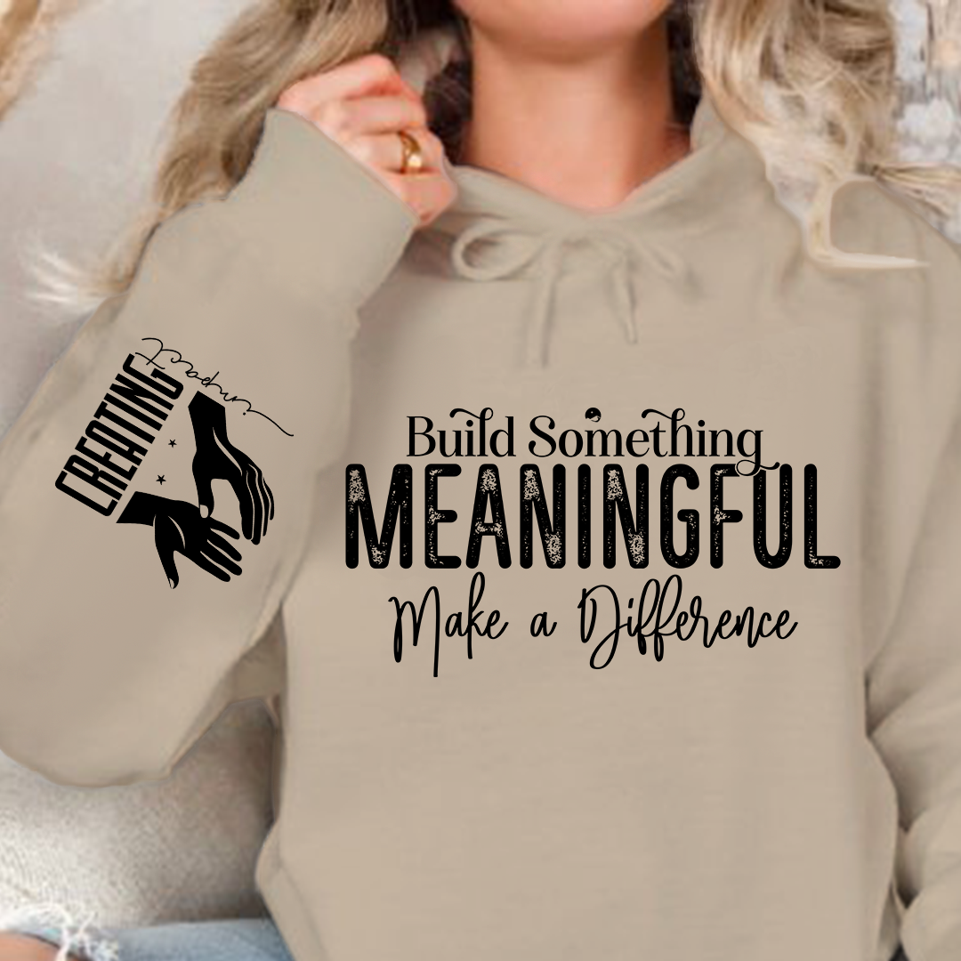 Hoodie Unisex Build Something Meaningful