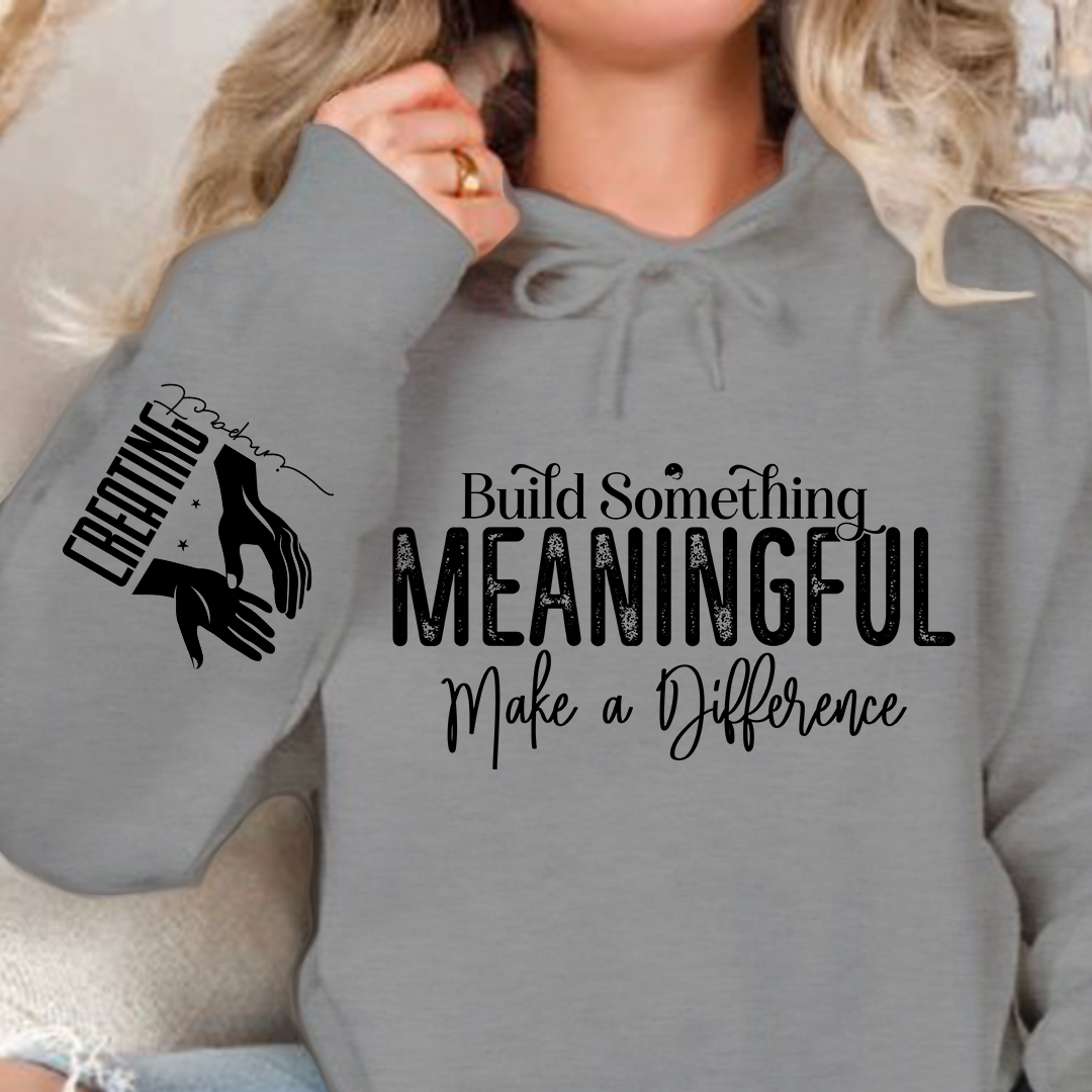 Hoodie Unisex Build Something Meaningful