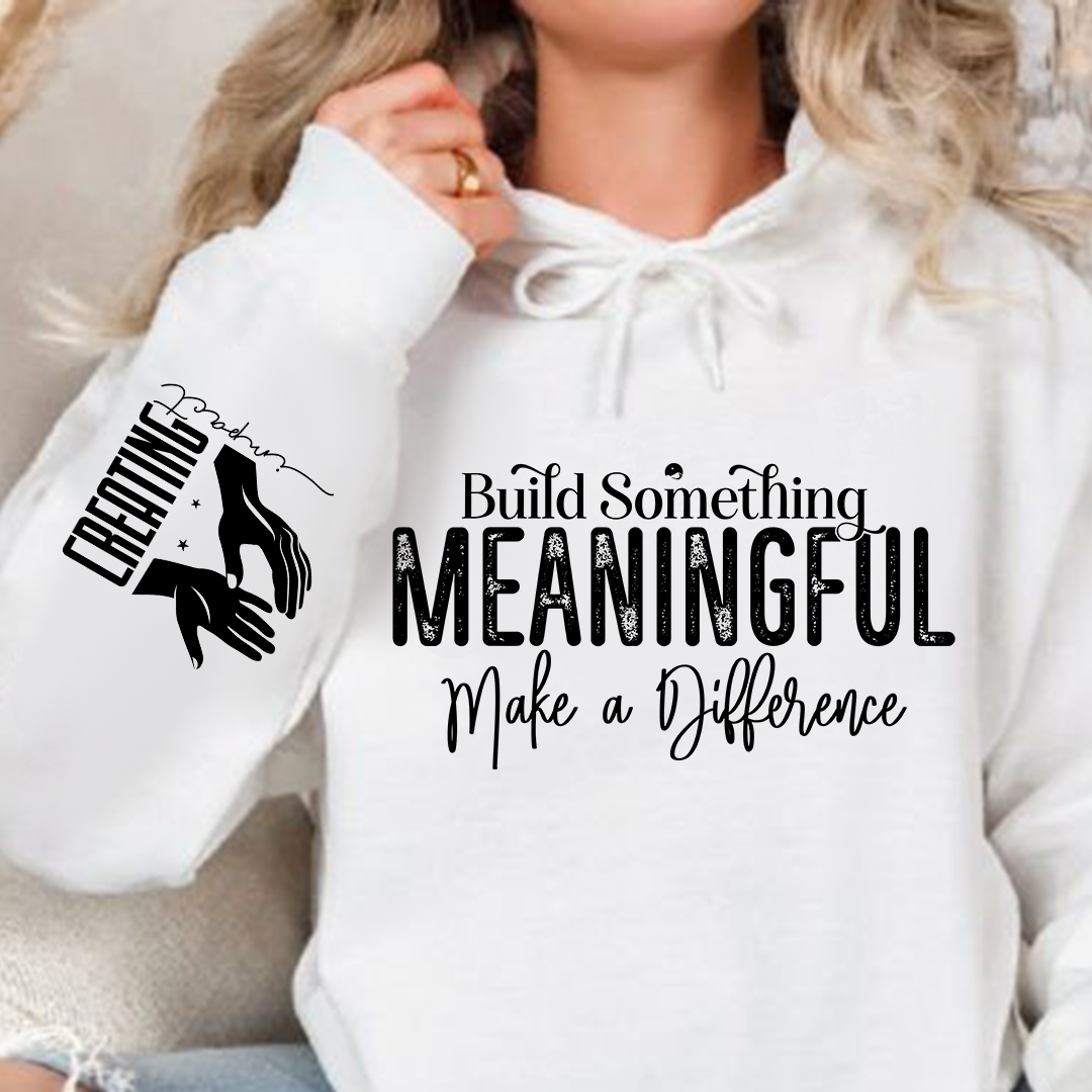 Hoodie Unisex Build Something Meaningful