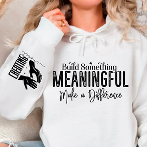 Hoodie Unisex Build Something Meaningful