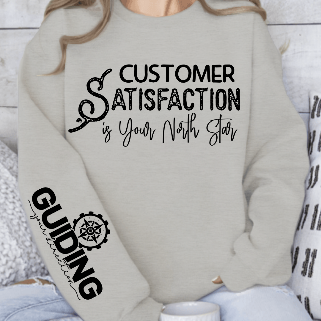 Sweatshirt Unisex Customer Satisfaction is Your North Star