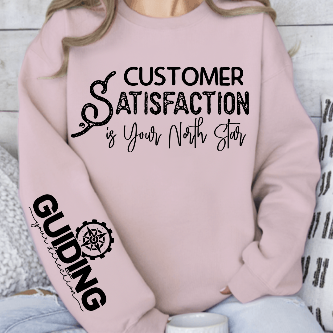Sweatshirt Unisex Customer Satisfaction is Your North Star