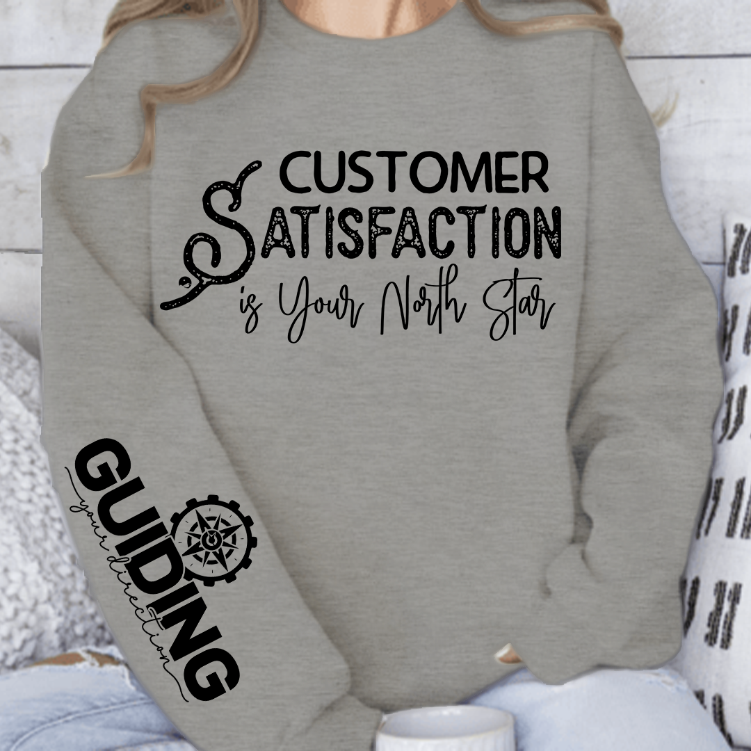 Sweatshirt Unisex Customer Satisfaction is Your North Star