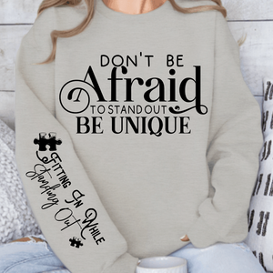 Sweatshirt Unisex Dont Be Afraid to Stand Out Be Unique