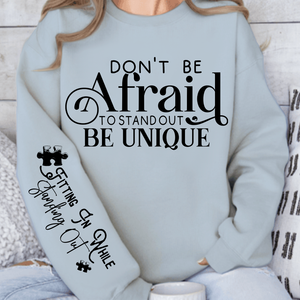 Sweatshirt Unisex Dont Be Afraid to Stand Out Be Unique