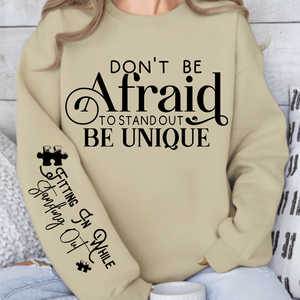 Sweatshirt Unisex Dont Be Afraid to Stand Out Be Unique