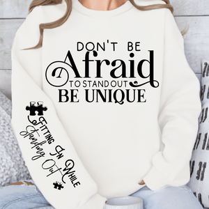 Sweatshirt Unisex Dont Be Afraid to Stand Out Be Unique