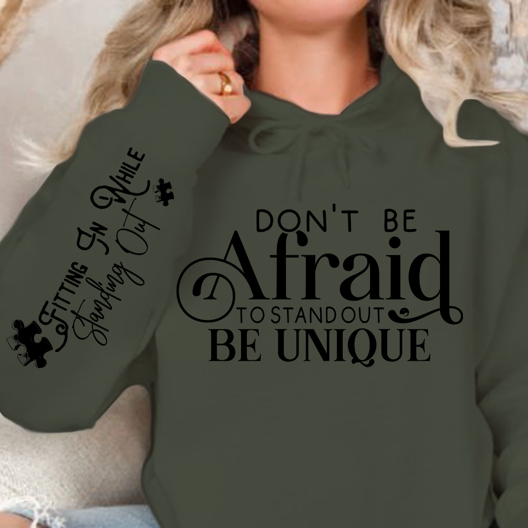 Hoodie Unisex Don't Be Afraid to Stand Out Be Unique
