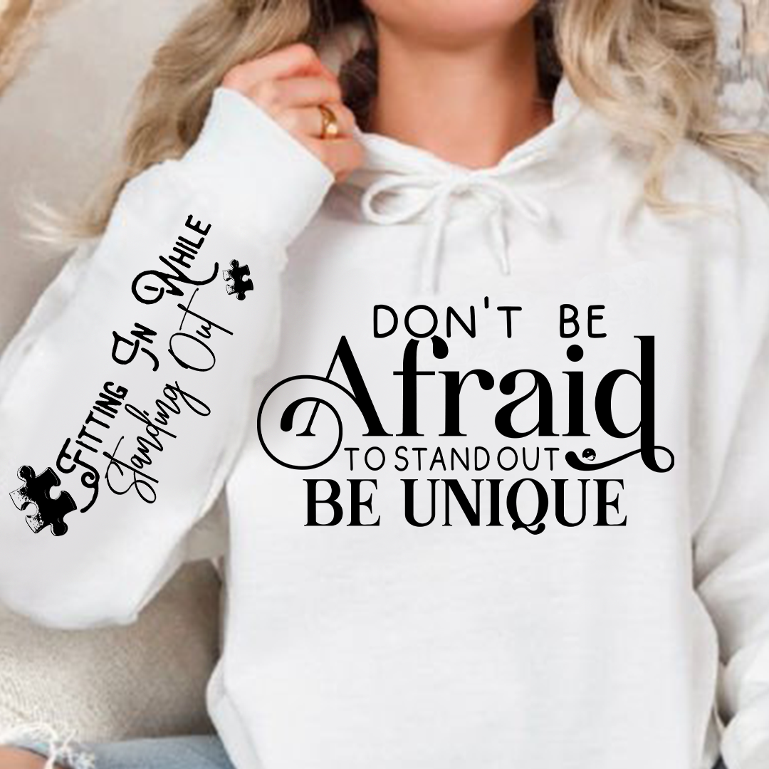 Hoodie Unisex Don't Be Afraid to Stand Out Be Unique