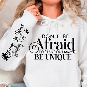Hoodie Unisex Don't Be Afraid to Stand Out Be Unique