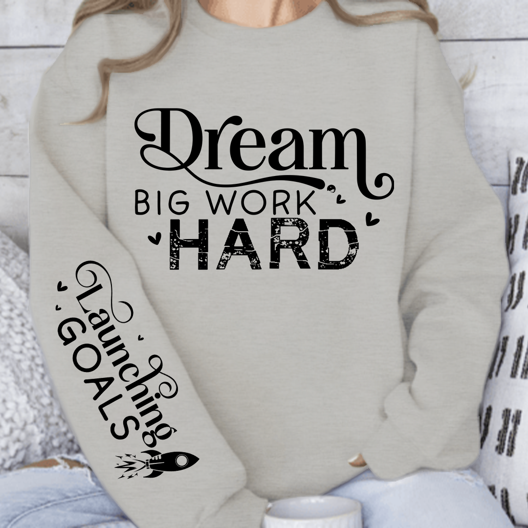 Sweatshirt Unisex Dream Big Work Hard